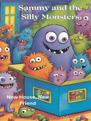 cover image of Sammy and the Silly Monsters--New House, New Friends
